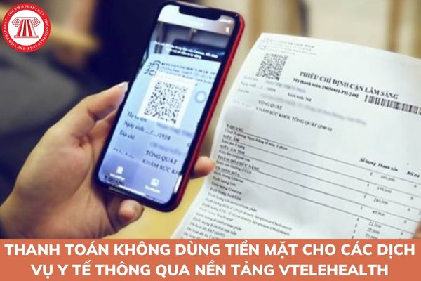 Người dân có thể thanh toán không dùng tiền mặt cho các dịch vụ y tế thông qua Nền tảng VTelehealth?